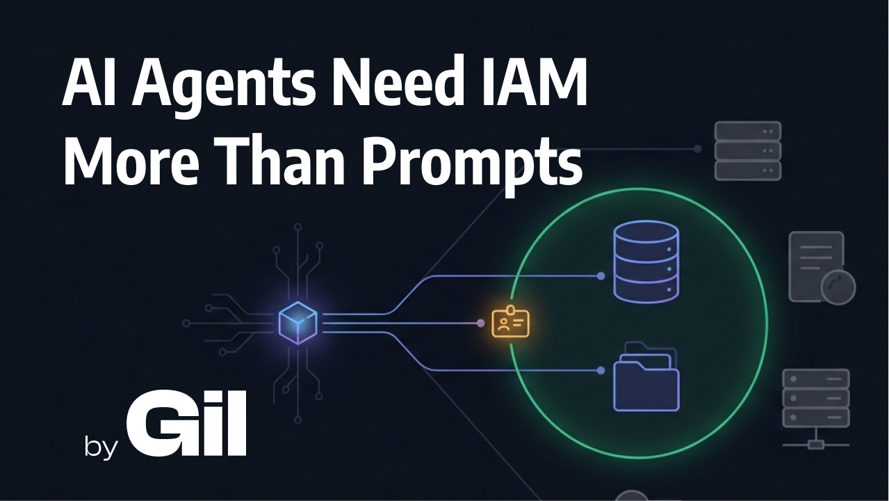 AI Agents Need IAM More Than Prompts